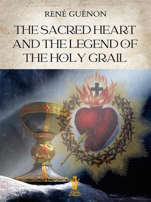 cover image of The Sacred Heart and the Legend of the Holy Grail